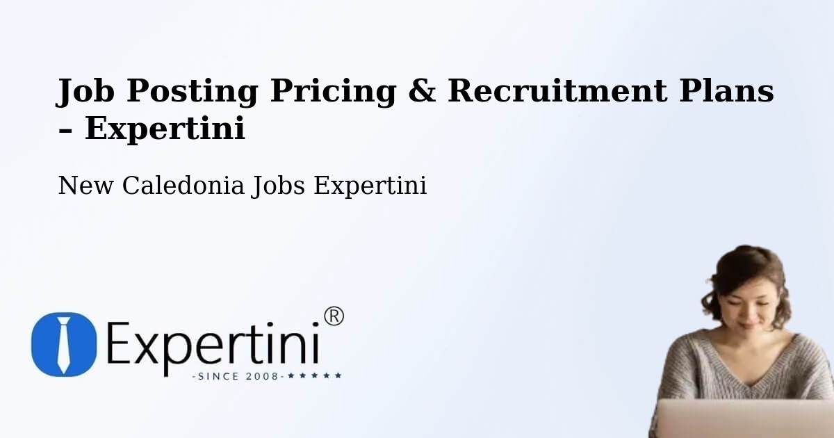 Job Posting Pricing & Recruitment Plans – Ouaméo - Ouaméo, New Caledonia Jobs Expertini